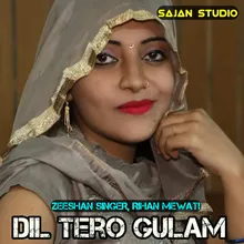 Dil Tero Gulam